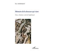 Mémoire de la douceur qui vient Turcs, Arméniens : sortir de l'empêchement - Eric Semerdjian - L'harmattan - broché - Essai