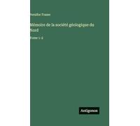 Mémoire de la société géologique du Nord: Tome 1-2
