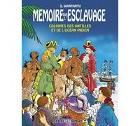 Mémoire De L'esclavage Tome 5 - Colonies Des Antilles Et De L'océan Indien