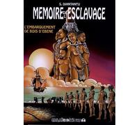 Mémoire de l'esclavage : L'embarquement de bois d'ébène - Tome 3