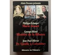 mémoire de l'histoire - alain Decaux présente : marie stuart de philippe Erlanger , histoire de la flibuste de georges Blond , de gaulle a colomlbey de jean paul Ollivier
