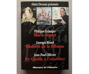 mémoire de l'histoire - alain Decaux présente : marie stuart de philippe Erlanger , histoire de la flibuste de georges Blond , de gaulle a colomlbey de jean paul Ollivier