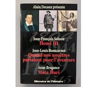 Memoire de l'histoire: henri iii, quand nos ancetres partaient pour l'aventure, mata hari