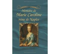 Mémoire de Marie Caroline, reine de Naples