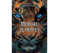 Mémoire de Princes - Mathieu Vaillancourt - Persee - broché - Roman