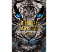 Mémoire de Princes Tome 2 - Mathieu Vaillancourt - Persee - broché - Roman