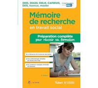 Mémoire de recherche en travail social - Préparation complète pour réussir sa formation: DEES, DEASS, DEEJE, DECESF, CAFERUIS, DEIS, licence, master