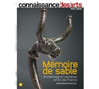 Mémoire de Sable Archéologie et Carrières en IDF - Connaissance des Arts - Connaissance Des Arts Revue - broché - Revue