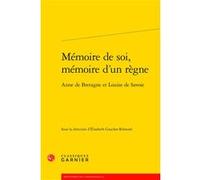 Mémoire de soi, mémoire d'un règne Collectif (Auteur), François Roudaut (Collection dirigée par), Jean-Charles Monferran (Collection dirigée par), Elisabeth Gaucher-Remond (Editeur du volume)