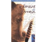 Mémoire De Terrain - Récits Des Gardes-Moniteurs Du Parc National Des Pyrénées