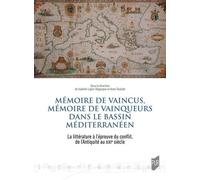 Mémoire de vaincus, mémoire de vainqueurs dans le bassin méditerranéen La littérature à l'épreuve du conflit, de l'Antiquité au XXIe siècle - Isabelle Ligier-Degauque - Presses Universitaires Rennes -