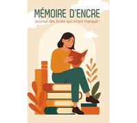 Mémoire d'encre: Journal des livres qui m'ont marqué