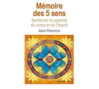 Mémoire des 5 sens - Renforcer la capacité du corps et de l'esprit - Alain Penichot - Lanore - broché - Guide