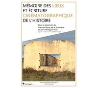 Mémoire des lieux et écriture cinématographique de l'Histoire