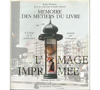 Mémoire des métiers du livre à l'usage de la publication assistée par ordinateur, tome 2 : Histoire, technologie et avenir de l'image imprimée