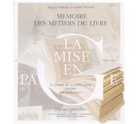 Mémoire Des Métiers Du Livre À L'usage De La Publication Assistée Par Ordinateur - Tome 3, Histoire, Notions Élémentaires De Technologie Et Avenir De La Mise En Page