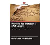 Mémoire des professeurs intellectuels: Interlocuteurs du républicanisme à Vitória da Conquista-BA entre 1910 et 1945