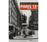 Mémoire des rues - Paris 13e arrondissement (1900-1940) - Philippe Lucas - Parigramme Eds - broché - Beau livre