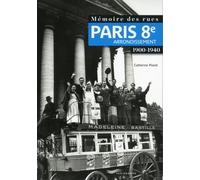 Mémoire des rues - Paris 8E arrondissement (1900-1940) - Catherine Planel - Parigramme Eds - broché - Beau livre