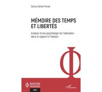 Mémoire des temps et libertés Analyse d'une psychologie de l'aliénation dans le rapport à l'histoire - Danny Daniel Penali - L'harmattan - broché - Essai