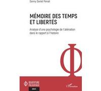 Mémoire des temps et libertés Analyse d'une psychologie de l'aliénation dans le rapport à l'histoire - Danny Daniel Penali - L'harmattan - broché - Essai