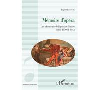 Mémoire d'opéra Une chronique de l'opéra de Toulon entre 1939 et 1945 - Ingrid Tedeschi - L'harmattan - broché - Essai