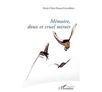 Mémoire, doux et cruel miroir Doux et cruel miroir - Marie-Claire Bussat-Enevoldsen - L'harmattan - broché - Poésie