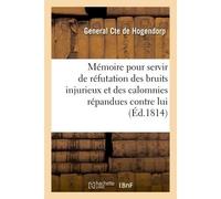 Mémoire du général Cte de Hogendorp pour servir de réfutation des bruits injurieux Et des calomnies répandues contre lui pendant qu'il était gouverneur de Hambourg - Comte General de Hogendorp - Hache