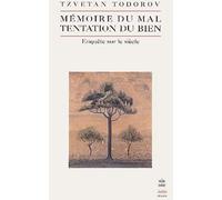 Mémoire du mal, tentation du bien : Enquête sur le siècle