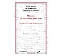 Mémoire du quartier Grand Parc Hier, aujourd'hui et demain, à Bordeaux... - Sandra Queille - L'harmattan - broché - Essai