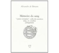 Mémoire du sang. "Contre-initiation" , culte des ancêtres, sang, os, cendres, palingénésie - Alexandre de Danann - Arche Edizioni - broché - Essai