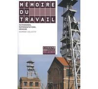 Mémoire Du Travail - Patrimoines, Représentations, Mémoire