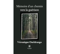Mémoire d'un chemin vers la guérison - Veronique Ouedraogo - Le Lys Bleu - broché - Témoignage