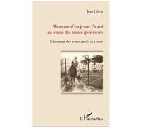 Jean Libert – Mémoire d'un jeune Picard au temps des trente glorieuses – L'Harmattan