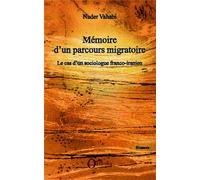 Mémoire d'un parcours migratoire Le cas d'un sociologue franco-iranien - Nader Vahabi - Orizons - broché - Récit