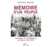 Mémoire d'un peuple. Chronique de la Résistance au Maroc, 1631-1993