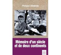 Mémoire d'un siècle et de deux continents - Philippe Alméras - De Paris Eds Max Chaleil - broché - Roman