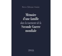 Mémoire d'une famille dans la tourmente de la Seconde Guerre mondiale - Jouanny Maryse Habasque - Verone Eds - broché - Témoignage