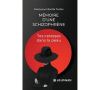 Mémoire d'une schizophrène: Tes caresses dans la peau