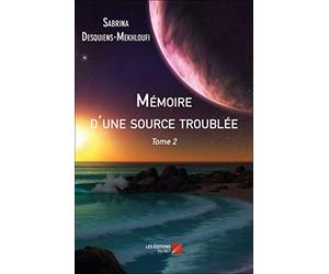 Mémoire d'une source troublée: Tome 2