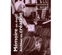 Mémoire en éveil, archives en création: Le point de vue du théâtre et du cinéma