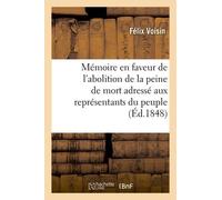 Mémoire En Faveur De L'abolition De La Peine De Mort Adressé Aux Représentants Du Peuple