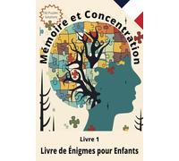 Mémoire et Concentration - Cahier d’activités pour enfants, Livre de Énigmes: Renforcer la concentration des enfants