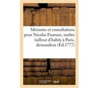Mémoire et consultations pour Nicolas Fourson, maître tailleur d'habits à Paris, demandeur Nicolas. Rédacteur Fourson (Auteur), Mallet (Auteur), Delaville (Auteur)