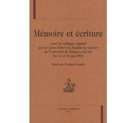 Memoire Et Ecriture : Actes Du Colloque, Faculte Des Lettres Et Sciences Humaines De L'universite De Toulon Et Du Var, 12-13 Mai 2000