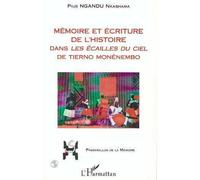 Memoire et ecriture de l'histoire dans les " ecailles du ciel " de tierno monenembo - Pius Ngandu Nkashama - L'harmattan - broché - Livre