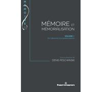 Mémoire et Mémorialisation, Volume 1 De l'absence à la représentation - Denis Peschanski - Hermann - broché - Etude