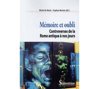 Mémoire et oubli Controverses de la Rome antique à nos jours - PU Septentrion - Presses Universitaires Du Septen-Trion - broché - Biographie