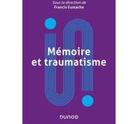 Mémoire et traumatisme Francis Eustache (Auteur), Hélène Amieva (Auteur), Thierry Baubet (Auteur), Jean-Gabriel Ganascia (Auteur), Robert Jaffard (Auteur), Denis Peschanski (Auteur), Catherine Thomas-