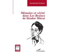 Mémoire et vérité dans Les Braises de Sándor Márai - Quraishiyah Durbarry - L'harmattan - broché - Essai